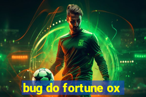 bug do fortune ox